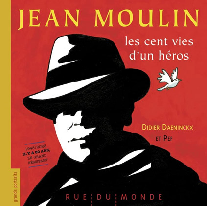 Jean Moulin, les cent vies d’un héros