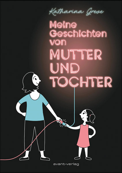 Meine Geschichten von Mutter und Tochter – Katharina Greve